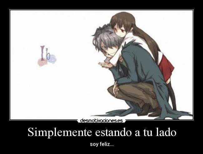 Simplemente estando a tu lado - soy feliz...