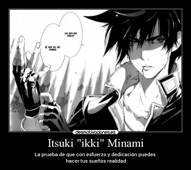 Itsuki ikki Minami - La prueba de que con esfuerzo y dedicación puedes 
hacer tus sueños realidad