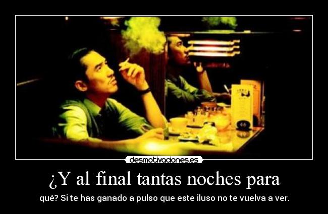 ¿Y al final tantas noches para -