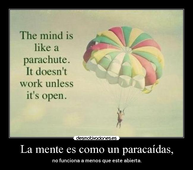 La mente es como un paracaídas, - 