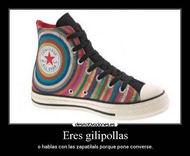 Eres gilipollas - 