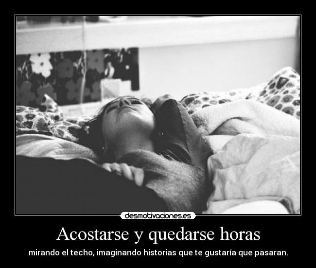 Acostarse y quedarse horas - 