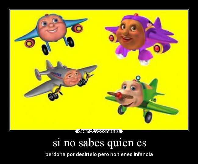 si no sabes quien es -