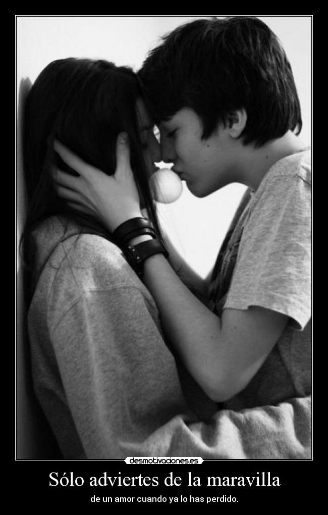 Sólo adviertes de la maravilla - 