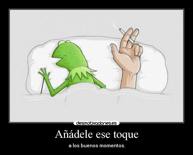 Añádele ese toque - a los buenos momentos.