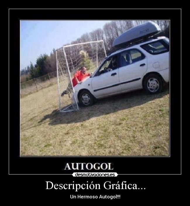 Descripción Gráfica... - Un Hermoso Autogol!!!