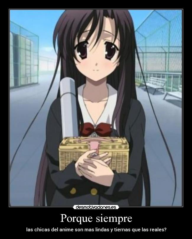 Porque siempre - las chicas del anime son mas lindas y tiernas que las reales?