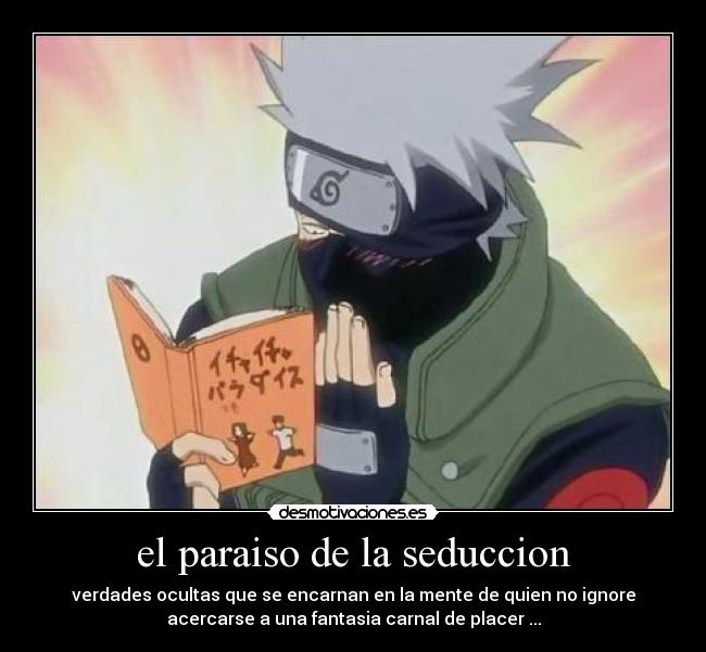 el paraiso de la seduccion - verdades ocultas que se encarnan en la mente de quien no ignore
acercarse a una fantasia carnal de placer ...