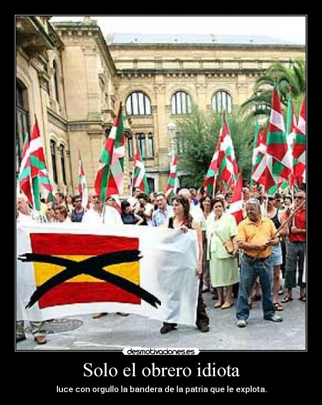 Solo el obrero idiota -