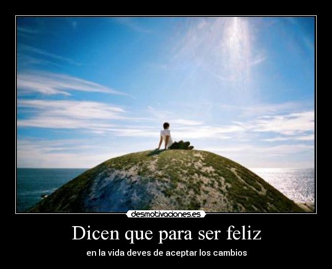 Dicen que para ser feliz -