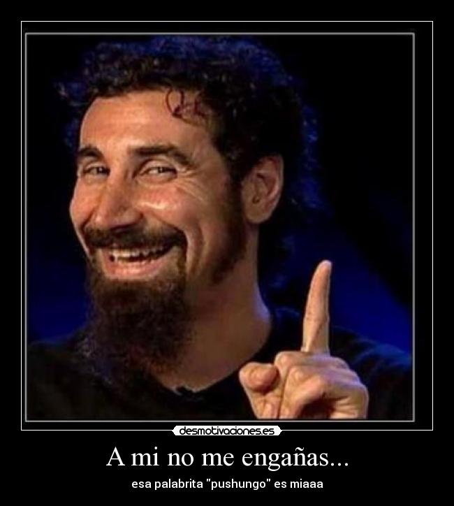 A mi no me engañas... -