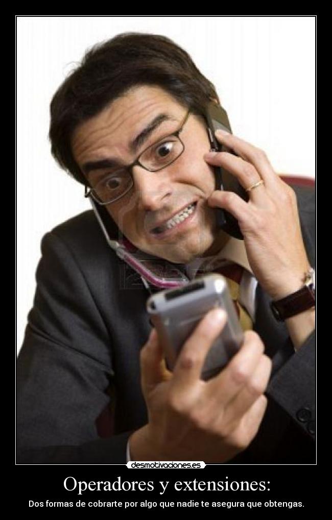 Operadores y extensiones: - Dos formas de cobrarte por algo que nadie te asegura que obtengas.