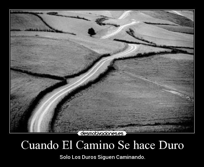 Cuando El Camino Se hace Duro -