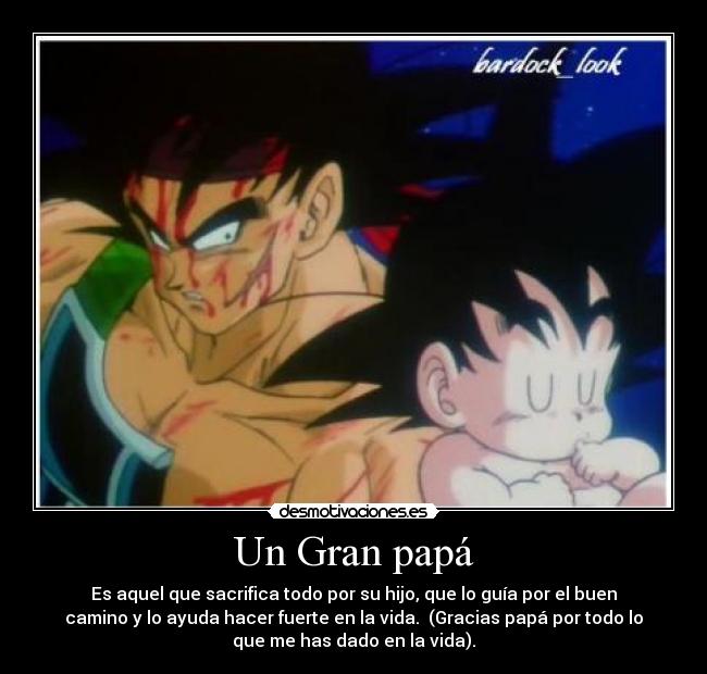 Un Gran papá - Es aquel que sacrifica todo por su hijo, que lo guía por el buen
camino y lo ayuda hacer fuerte en la vida.  (Gracias papá por todo lo
que me has dado en la vida).