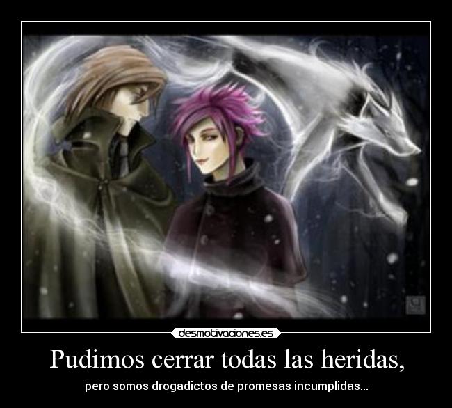 Pudimos cerrar todas las heridas, -