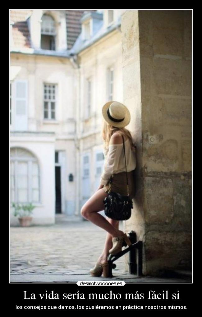 La vida sería mucho más fácil si -