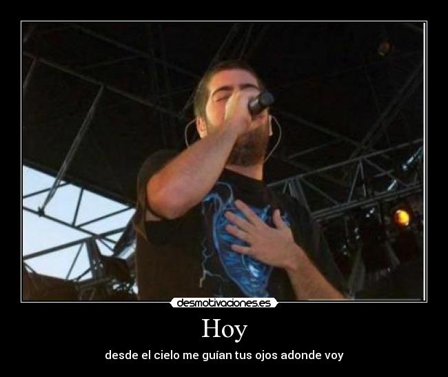 Hoy - desde el cielo me guían tus ojos adonde voy