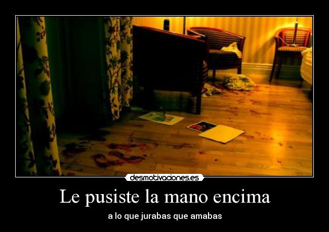 Le pusiste la mano encima - 