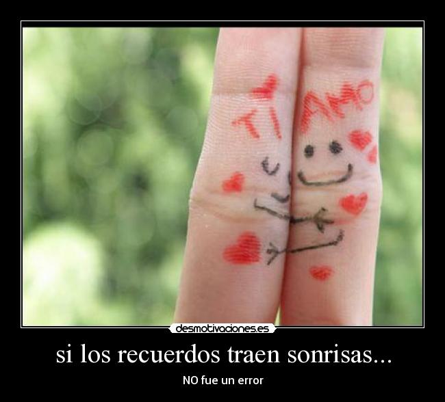 si los recuerdos traen sonrisas... - NO fue un error