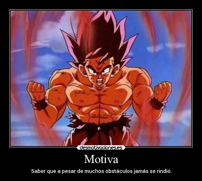 Motiva - Saber que a pesar de muchos obstáculos jamás se rindió.