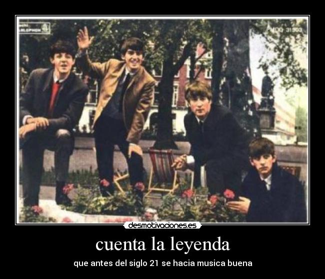 cuenta la leyenda - que antes del siglo 21 se hacia musica buena