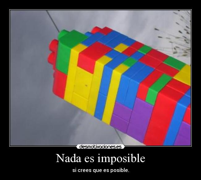 carteles imposible nada imposible crees que posible desmotivaciones
