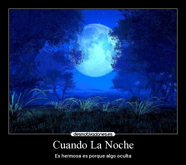 Cuando La Noche - Es hermosa es porque algo oculta