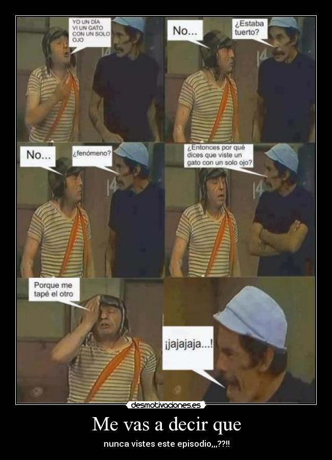 Me vas a decir que - nunca vistes este episodio,,,??!!