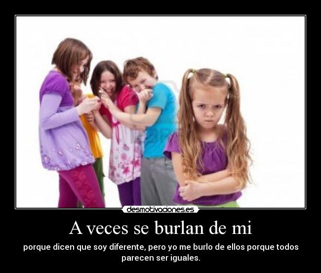 A veces se burlan de mi - 