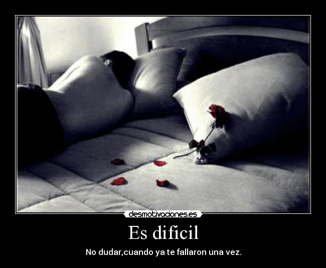 Es dificil -