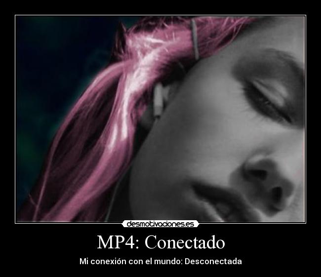 MP4: Conectado - Mi conexión con el mundo: Desconectada
