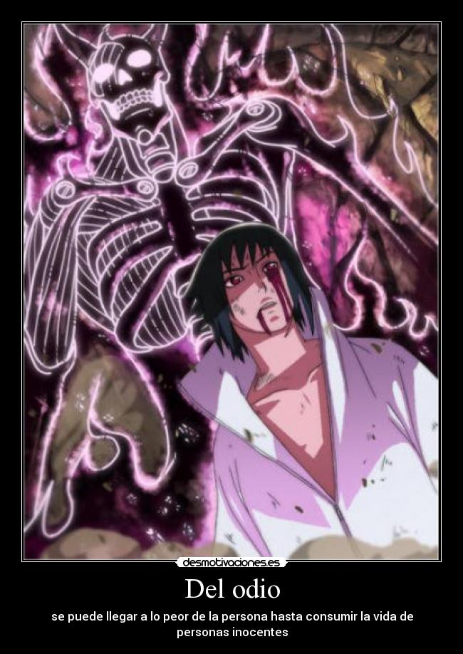 Del odio - se puede llegar a lo peor de la persona hasta consumir la vida de personas inocentes