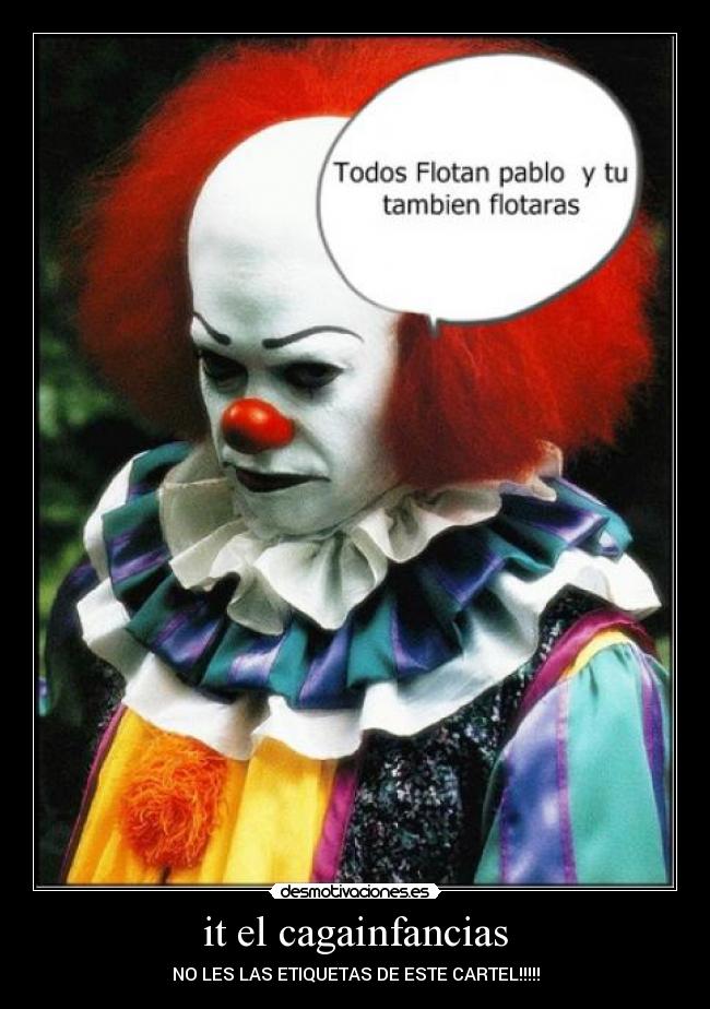 it el cagainfancias - NO LES LAS ETIQUETAS DE ESTE CARTEL!!!!!