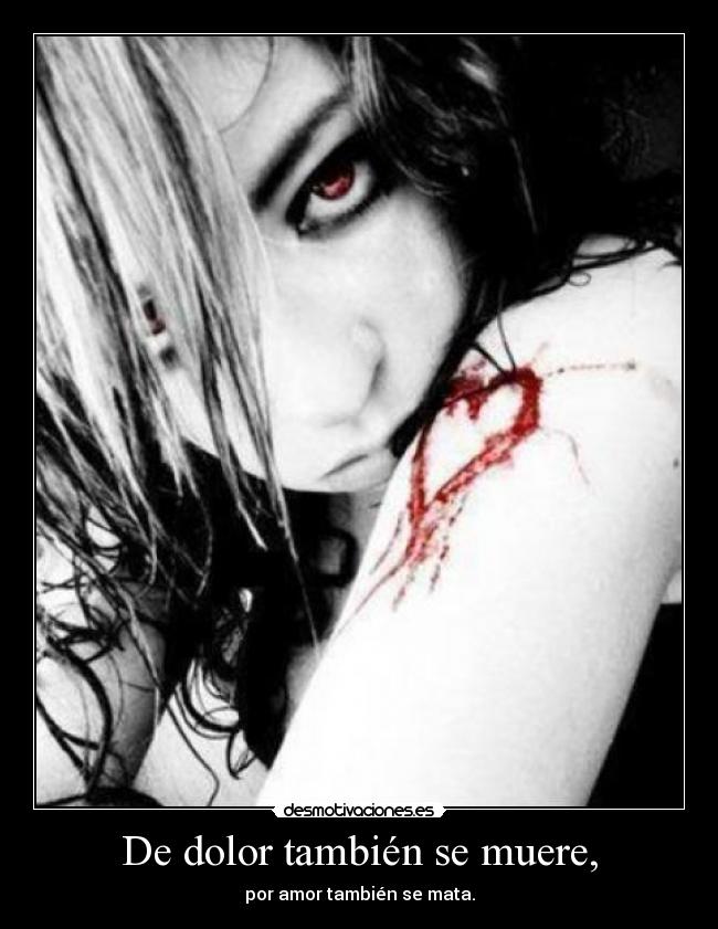 De dolor también se muere, -