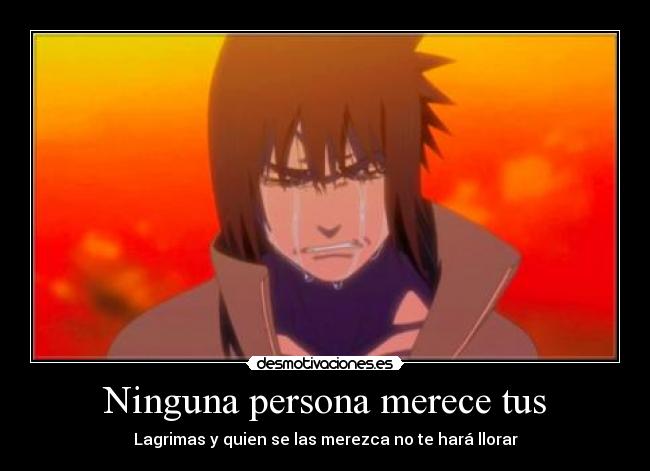 Ninguna persona merece tus -