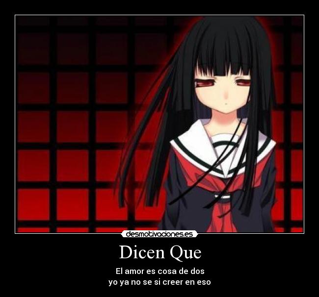 Dicen Que - El amor es cosa de dos
yo ya no se si creer en eso