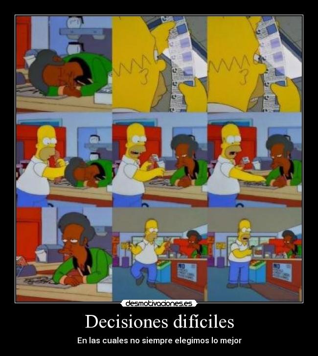 Decisiones difíciles - En las cuales no siempre elegimos lo mejor