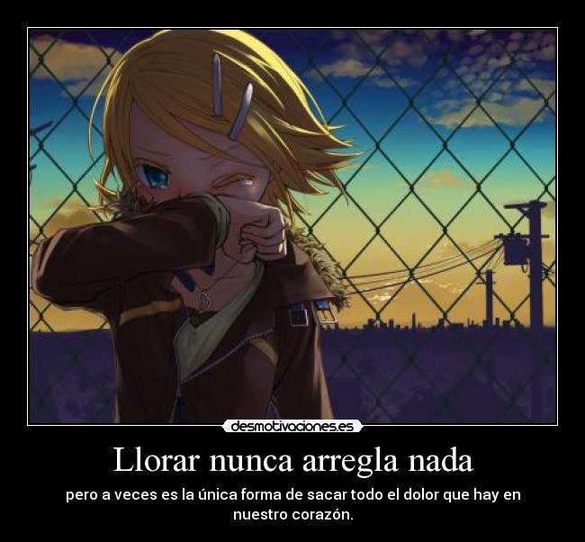 Llorar nunca arregla nada -