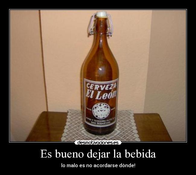 Es bueno dejar la bebida - 