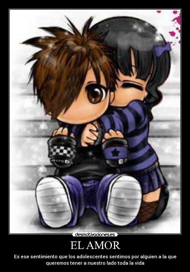 EL AMOR - Es ese sentimiento que los adolescentes sentimos por alguien a la que
queremos tener a nuestro lado toda la vida