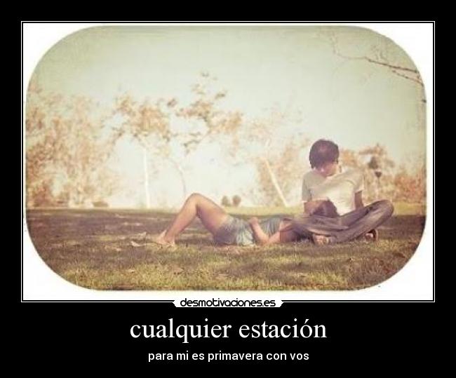 cualquier estación - para mi es primavera con vos