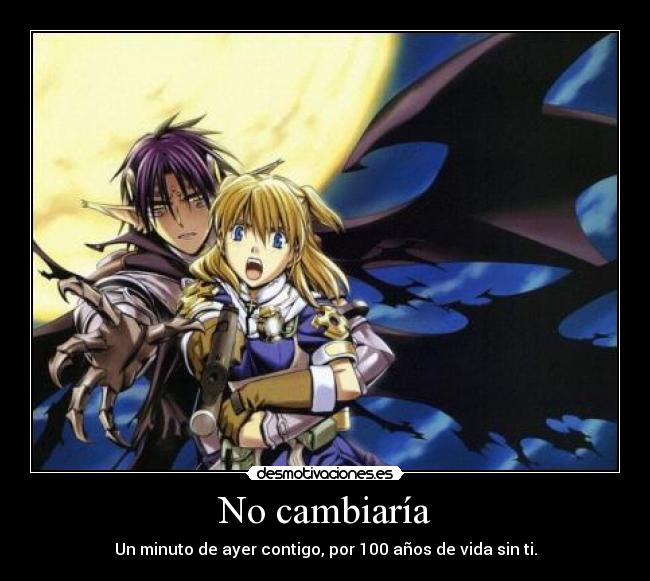No cambiaría - Un minuto de ayer contigo, por 100 años de vida sin ti.