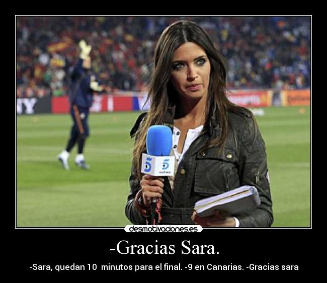 -Gracias Sara. - -Sara, quedan 10  minutos para el final. -9 en Canarias. -Gracias sara