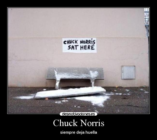 Chuck Norris - siempre deja huella