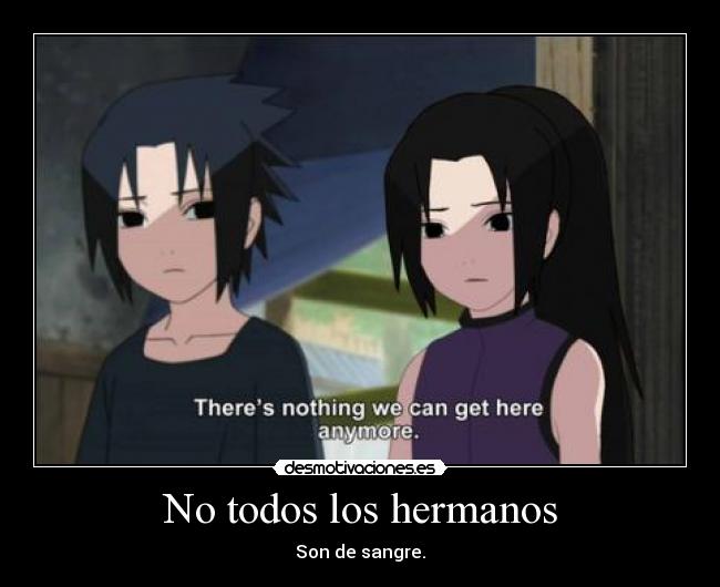 No todos los hermanos - Son de sangre.
