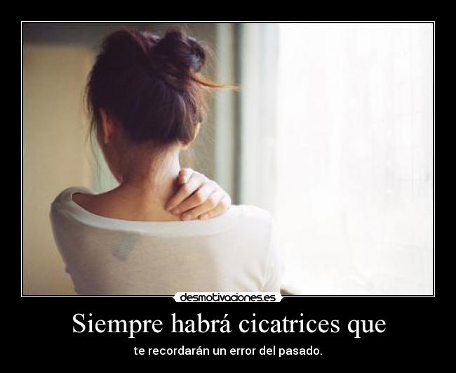 Siempre habrá cicatrices que - 