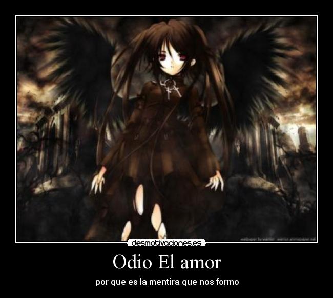 Odio El amor - por que es la mentira que nos formo