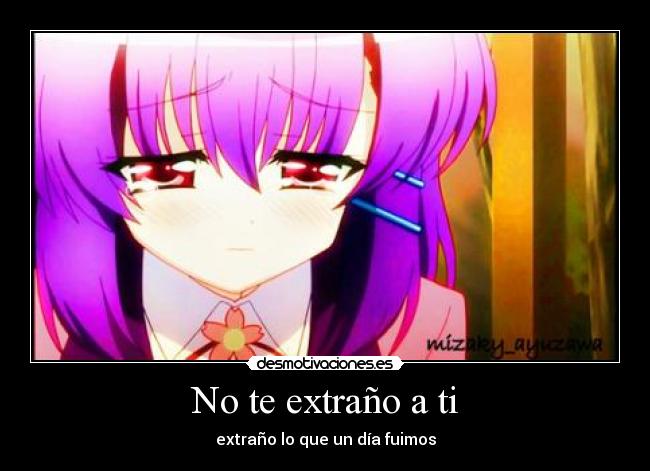 No te extraño a ti - extraño lo que un día fuimos