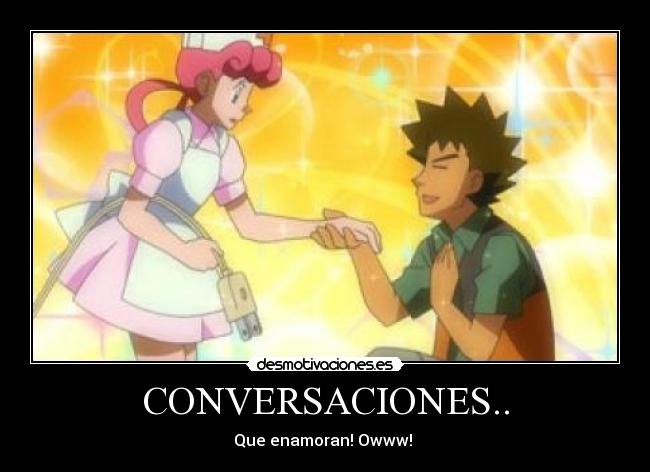 CONVERSACIONES.. - Que enamoran! Owww! ♥