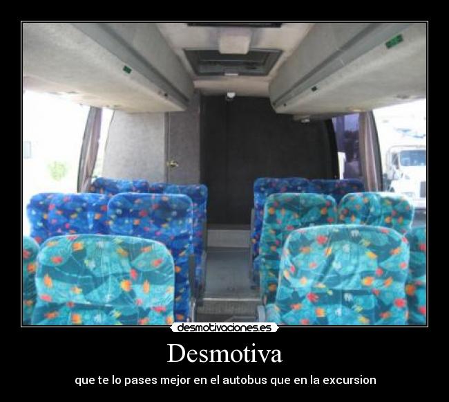 Desmotiva - que te lo pases mejor en el autobus que en la excursion